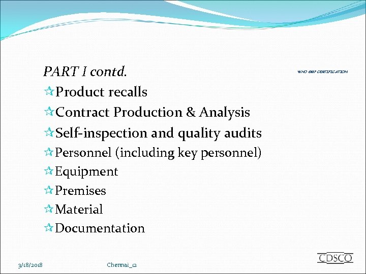 PART I contd. ¶Product recalls ¶Contract Production & Analysis ¶Self-inspection and quality audits ¶Personnel