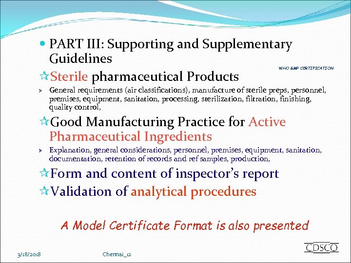  PART III: Supporting and Supplementary Guidelines ¶Sterile pharmaceutical Products WHO GMP CERTIFICATION Ø