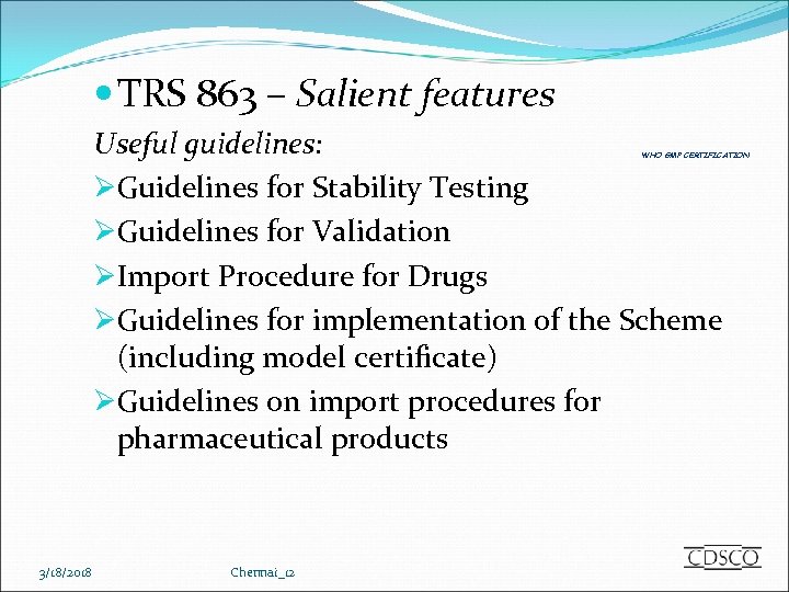  TRS 863 – Salient features Useful guidelines: ØGuidelines for Stability Testing ØGuidelines for