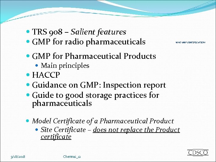  TRS 908 – Salient features GMP for radio pharmaceuticals WHO GMP CERTIFICATION GMP