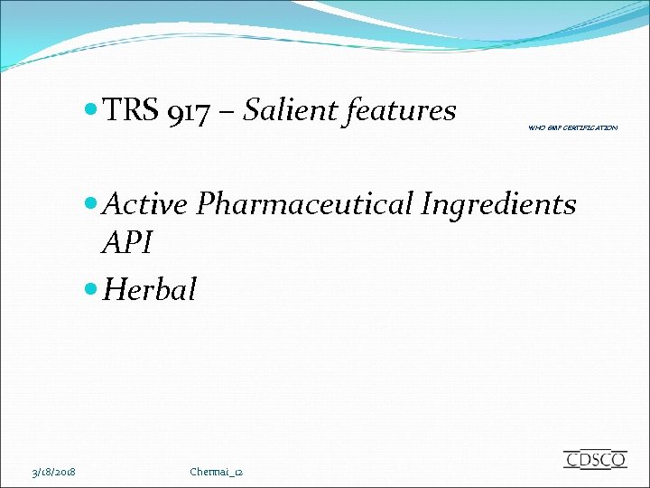  TRS 917 – Salient features WHO GMP CERTIFICATION Active Pharmaceutical Ingredients API Herbal