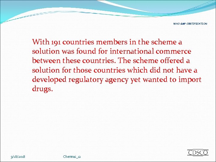 WHO GMP CERTIFICATION With 191 countries members in the scheme a solution was found