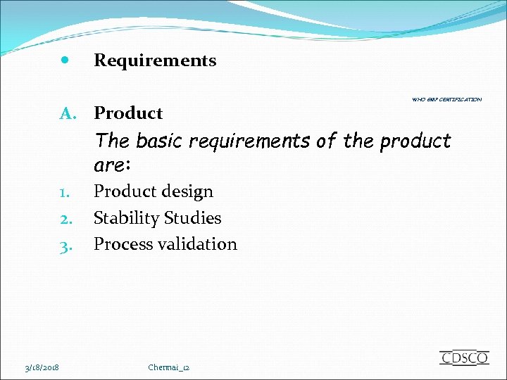  Requirements A. Product WHO GMP CERTIFICATION The basic requirements of the product are: