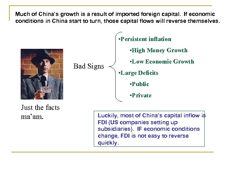 Much of China’s growth is a result of imported foreign capital. If economic conditions