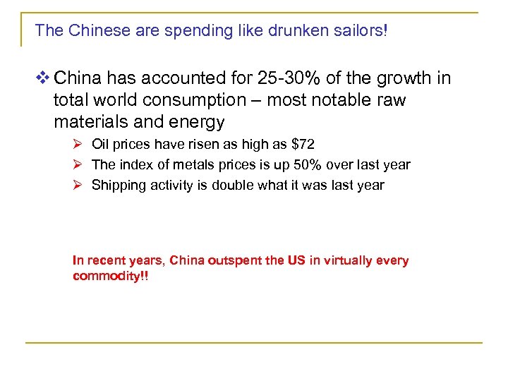The Chinese are spending like drunken sailors! v China has accounted for 25 -30%