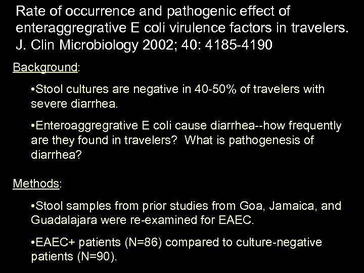 Rate of occurrence and pathogenic effect of enteraggregrative E coli virulence factors in travelers.