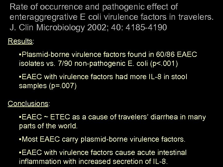 Rate of occurrence and pathogenic effect of enteraggregrative E coli virulence factors in travelers.