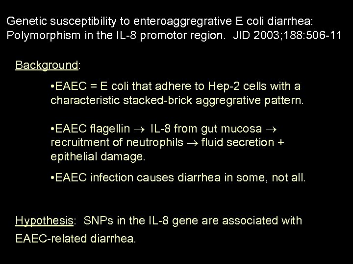 Genetic susceptibility to enteroaggregrative E coli diarrhea: Polymorphism in the IL-8 promotor region. JID
