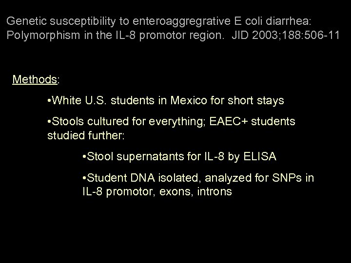 Genetic susceptibility to enteroaggregrative E coli diarrhea: Polymorphism in the IL-8 promotor region. JID