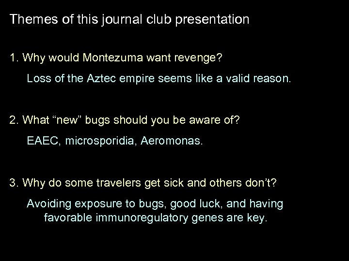 Themes of this journal club presentation 1. Why would Montezuma want revenge? Loss of