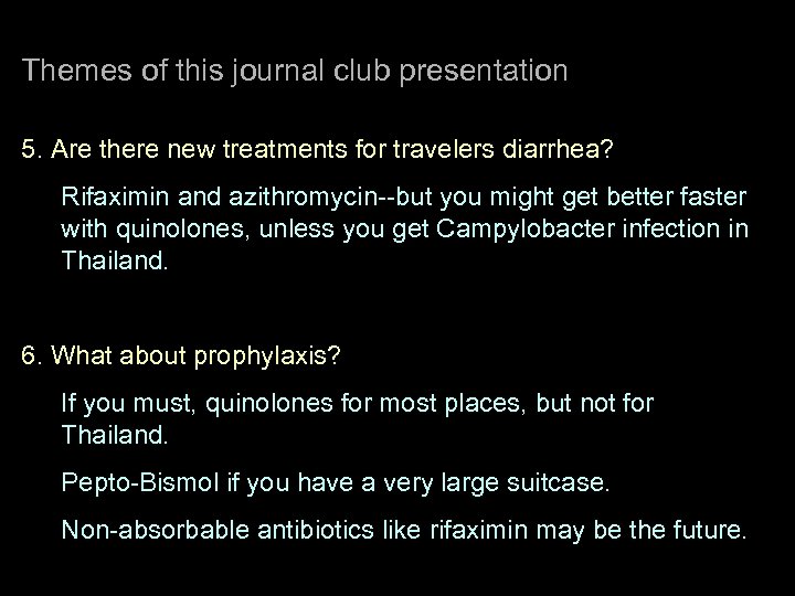 Themes of this journal club presentation 5. Are there new treatments for travelers diarrhea?