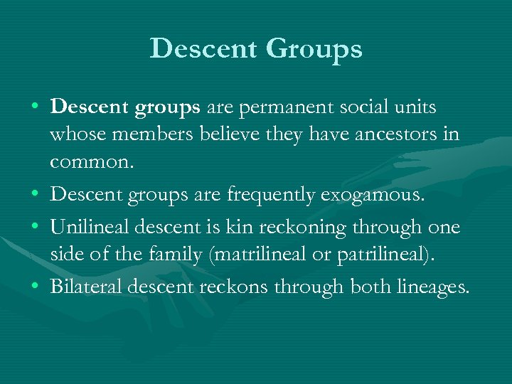 Descent Groups • Descent groups are permanent social units whose members believe they have