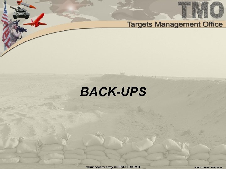 BACK-UPS www. peostri. army. mil/PM-ITTS/TMO NDIA 05 Overview 3/16/2018 28 