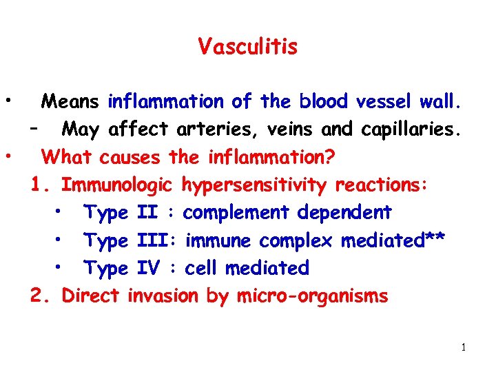 Vasculitis • Means inflammation of the blood vessel wall. – May affect arteries, veins