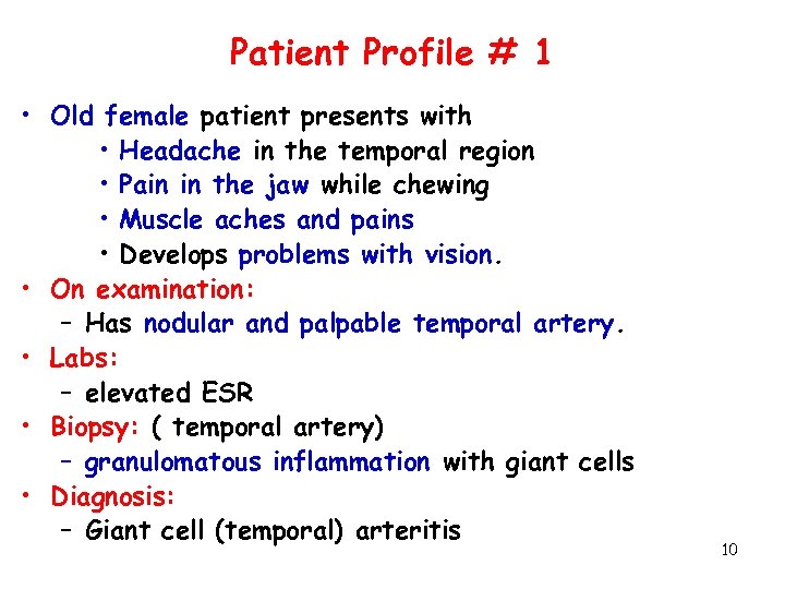 Patient Profile # 1 • Old female patient presents with • Headache in the