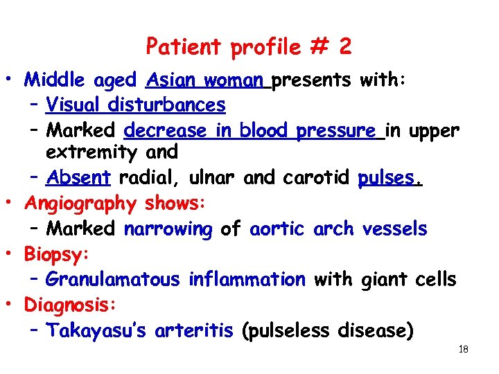 Patient profile # 2 • Middle aged Asian woman presents with: – Visual disturbances