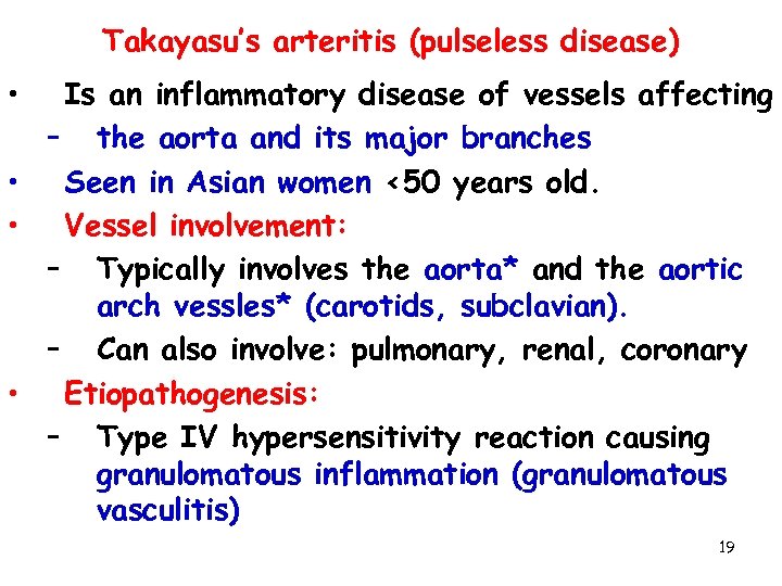 Takayasu’s arteritis (pulseless disease) • Is an inflammatory disease of vessels affecting – the