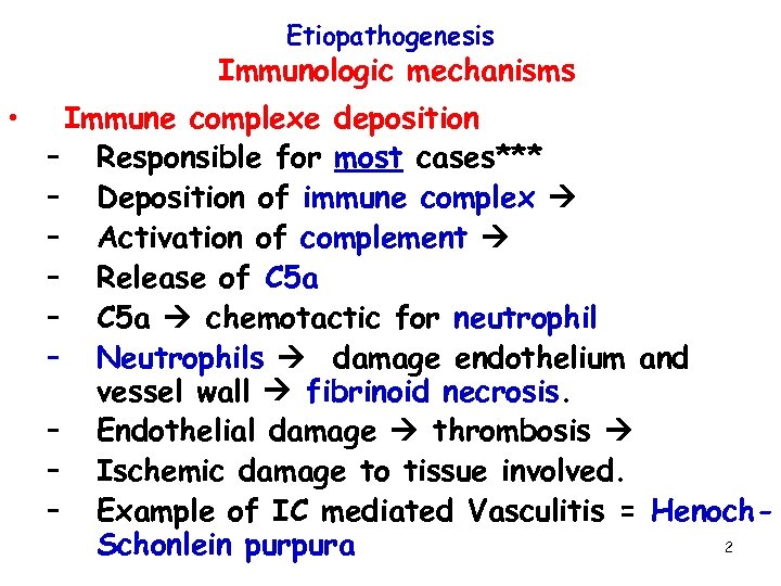 Etiopathogenesis Immunologic mechanisms • Immune complexe deposition – Responsible for most cases*** – Deposition