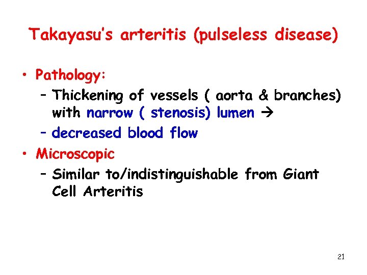 Takayasu’s arteritis (pulseless disease) • Pathology: – Thickening of vessels ( aorta & branches)