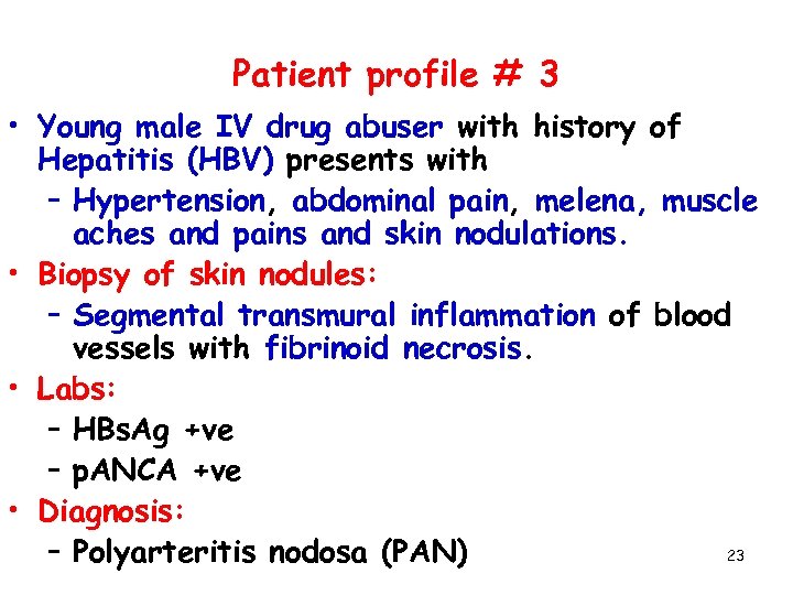 Patient profile # 3 • Young male IV drug abuser with history of Hepatitis