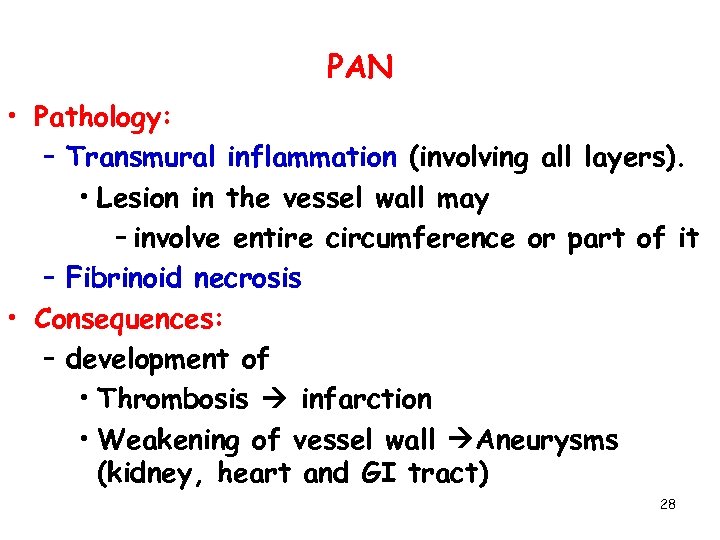 PAN • Pathology: – Transmural inflammation (involving all layers). • Lesion in the vessel