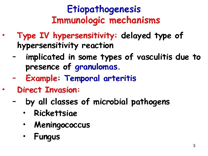 Etiopathogenesis Immunologic mechanisms • Type IV hypersensitivity: delayed type of hypersensitivity reaction – implicated