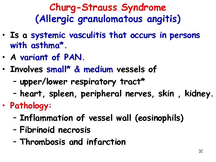 Churg-Strauss Syndrome (Allergic granulomatous angitis) • Is a systemic vasculitis that occurs in persons