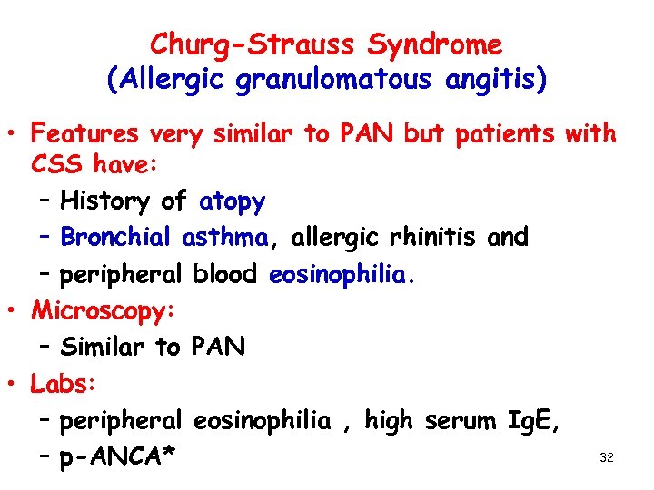 Churg-Strauss Syndrome (Allergic granulomatous angitis) • Features very similar to PAN but patients with