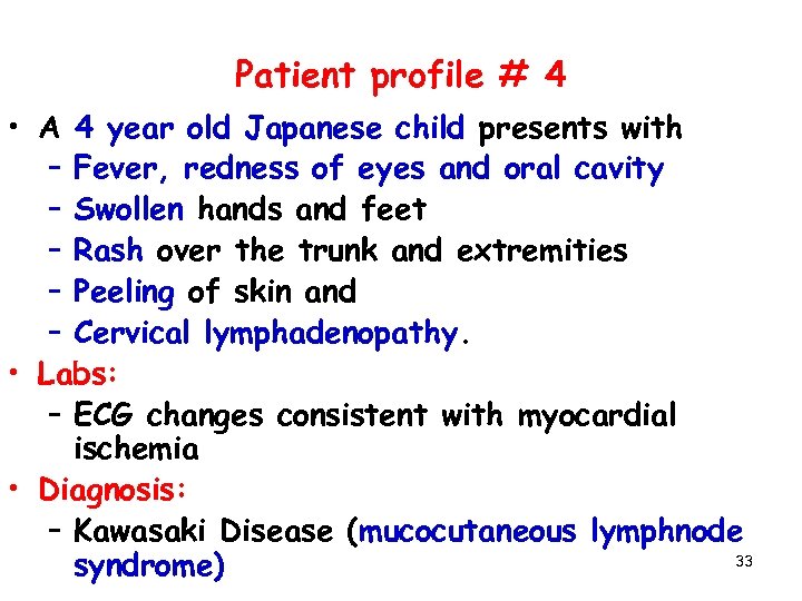 Patient profile # 4 • A 4 year old Japanese child presents with –