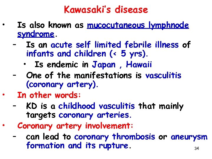 Kawasaki’s disease • Is also known as mucocutaneous lymphnode syndrome. – Is an acute