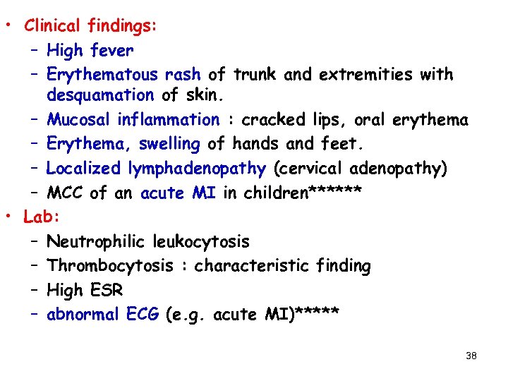  • Clinical findings: – High fever – Erythematous rash of trunk and extremities