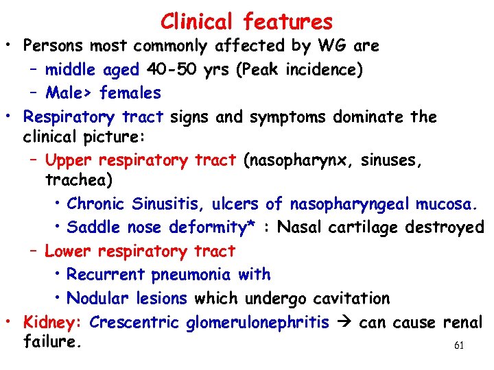 Clinical features • Persons most commonly affected by WG are – middle aged 40