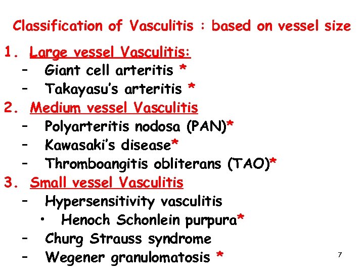 Classification of Vasculitis : based on vessel size 1. Large vessel Vasculitis: – Giant