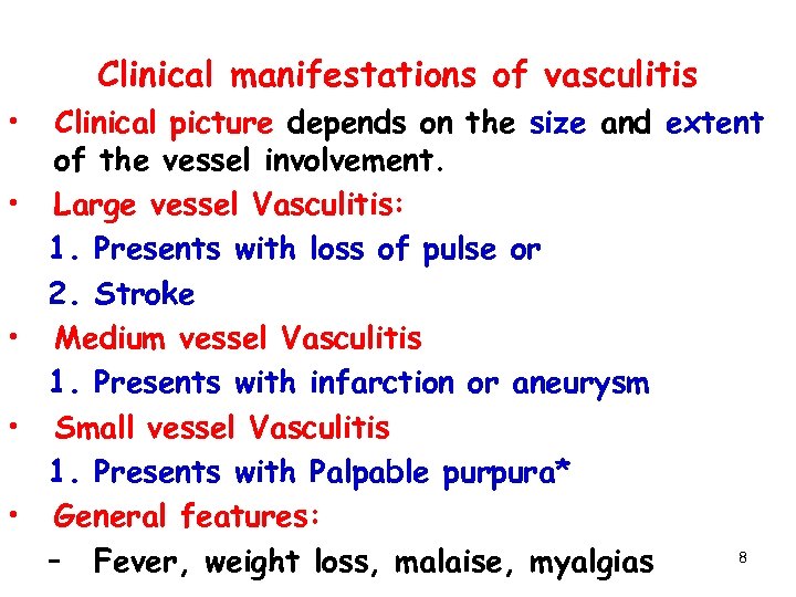 Clinical manifestations of vasculitis • • • Clinical picture depends on the size and