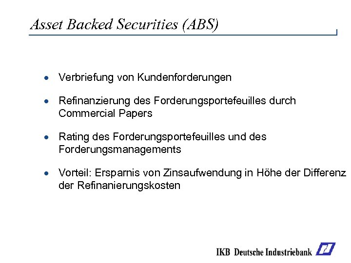 Asset Backed Securities (ABS) · Verbriefung von Kundenforderungen · Refinanzierung des Forderungsportefeuilles durch Commercial