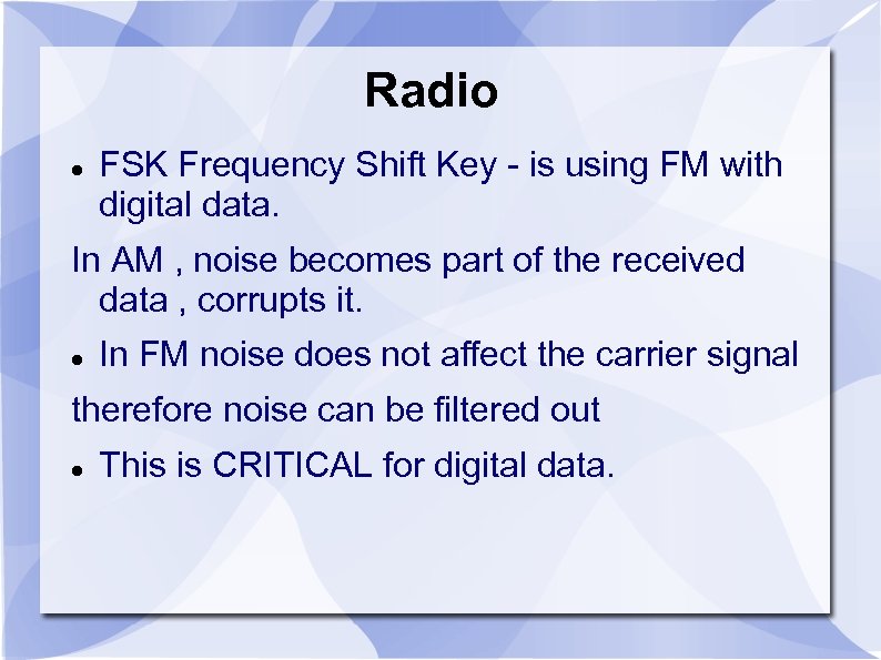 Radio FSK Frequency Shift Key - is using FM with digital data. In AM