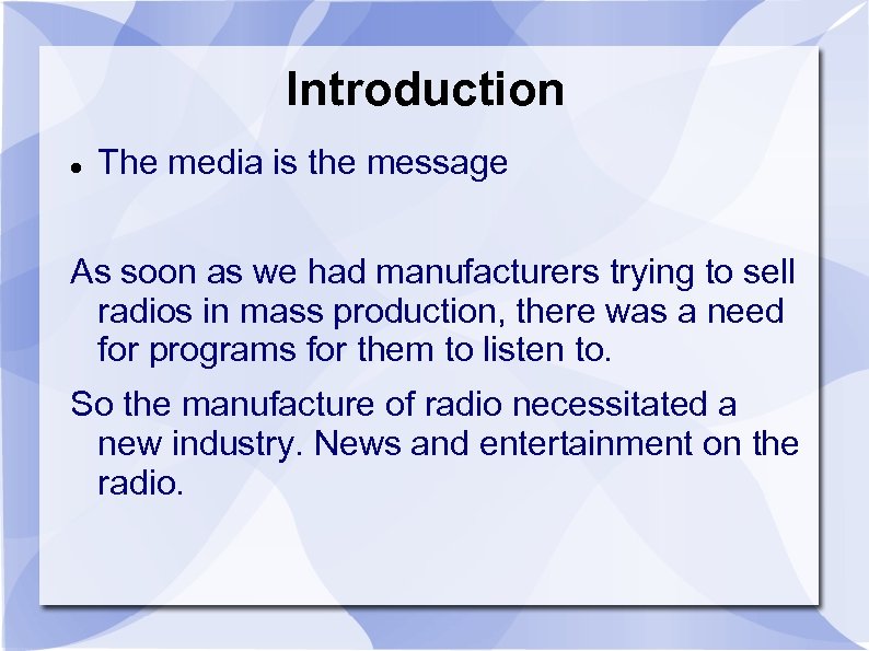 Introduction The media is the message As soon as we had manufacturers trying to