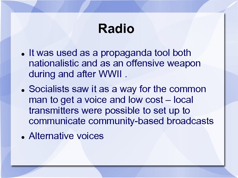 Radio It was used as a propaganda tool both nationalistic and as an offensive