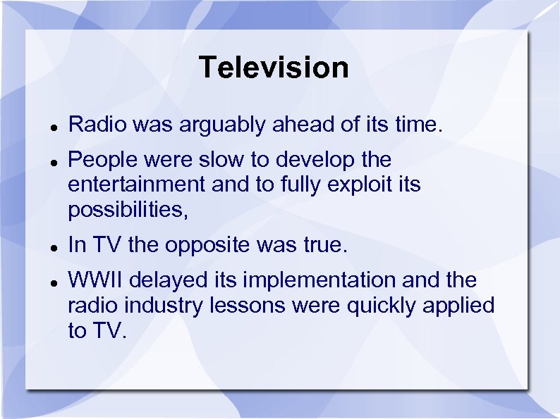 Television Radio was arguably ahead of its time. People were slow to develop the