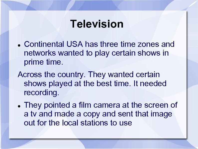 Television Continental USA has three time zones and networks wanted to play certain shows