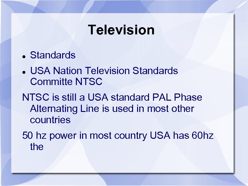 Television Standards USA Nation Television Standards Committe NTSC is still a USA standard PAL