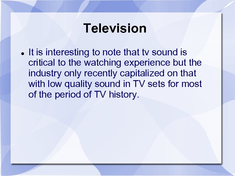 Television It is interesting to note that tv sound is critical to the watching