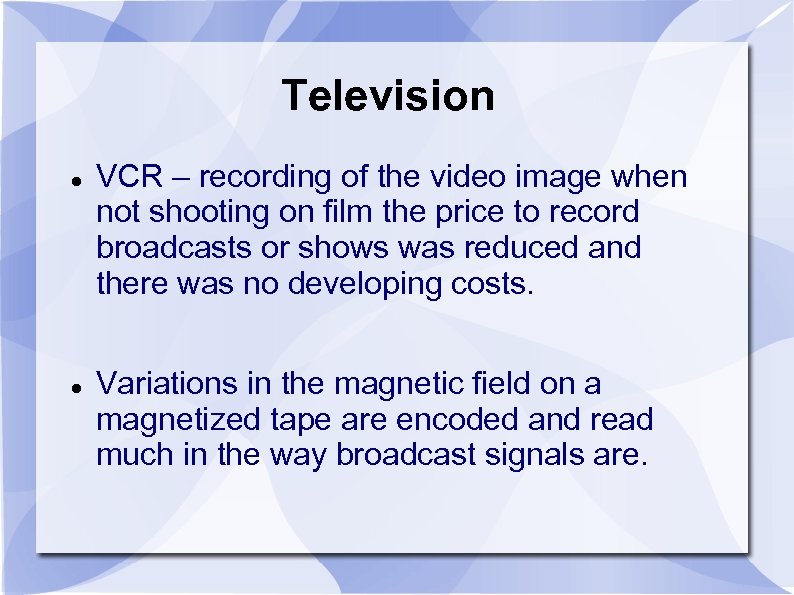 Television VCR – recording of the video image when not shooting on film the