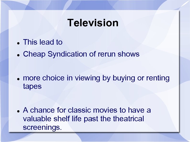 Television This lead to Cheap Syndication of rerun shows more choice in viewing by