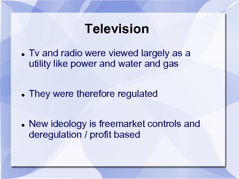 Television Tv and radio were viewed largely as a utility like power and water