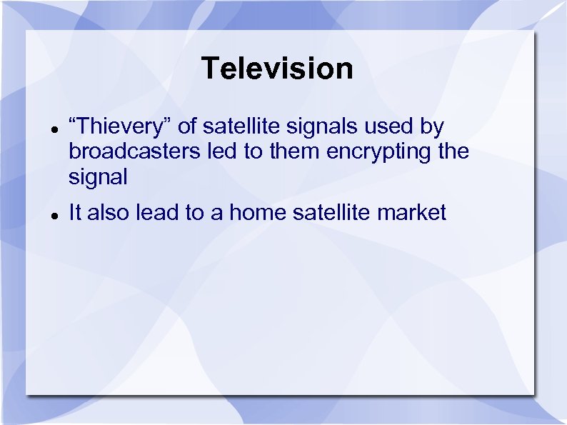 Television “Thievery” of satellite signals used by broadcasters led to them encrypting the signal