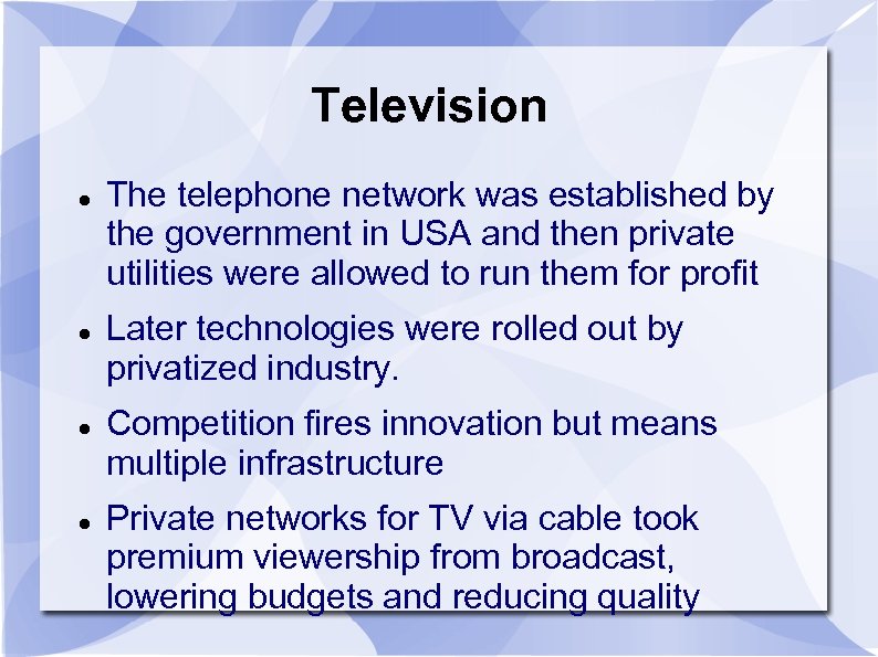 Television The telephone network was established by the government in USA and then private