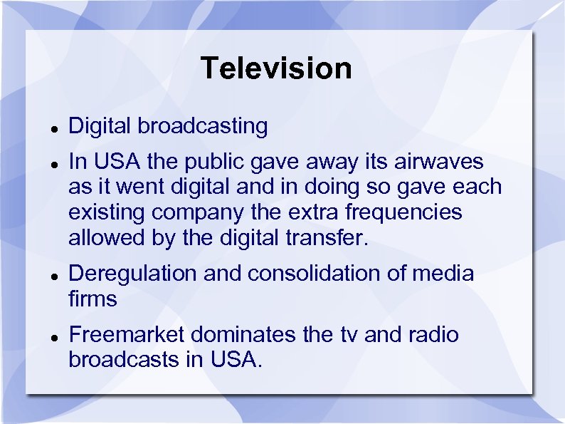 Television Digital broadcasting In USA the public gave away its airwaves as it went