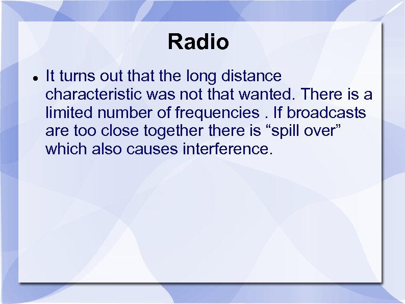 Radio It turns out that the long distance characteristic was not that wanted. There