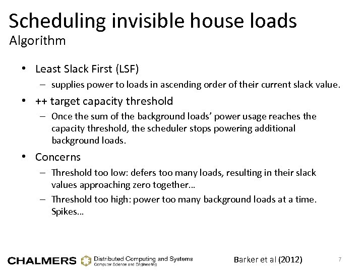 Scheduling invisible house loads Algorithm • Least Slack First (LSF) – supplies power to